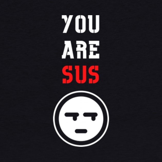 You Are Sus - Side Eye Face by Double E Design